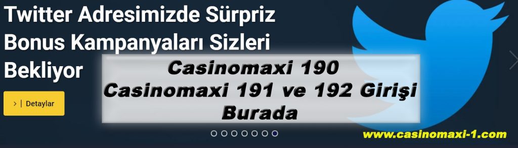 Casinomaxi 190 – Casinomaxi 191 ve 192 Girişi Burada