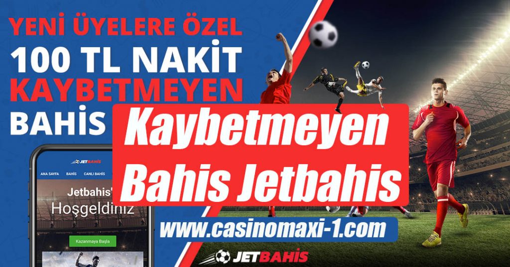 100 TL Kaybetmeyen Bahis Jetbahis