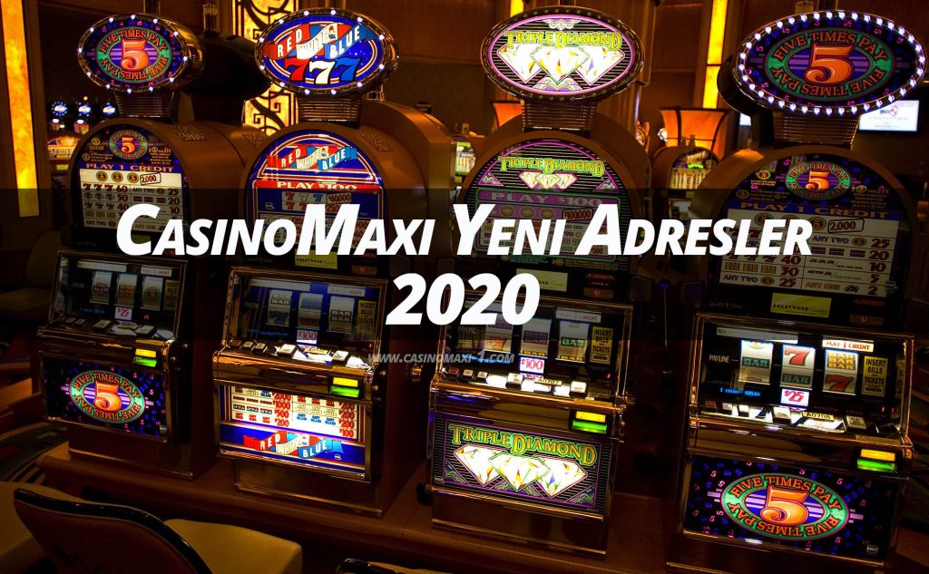 CasinoMaxi Yeni Adresler 2020